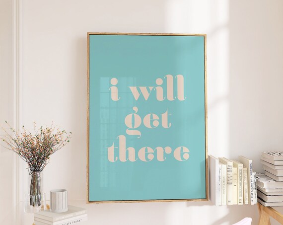 I Will Get There Retro Dorm Motivational Quote Art Print