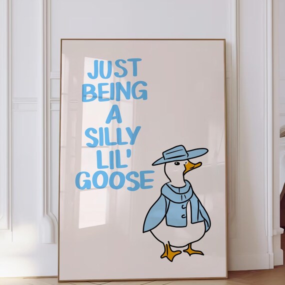 Silly Goose Wall Art Cute Goose Poster Blue Art Decor Wall Art Funny Meme Home Decor Bedroom Print Bathroom Wall Art