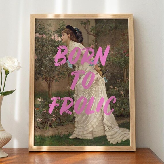 Born to Frolic Classical Garden Lady Retro Typography Art Poster