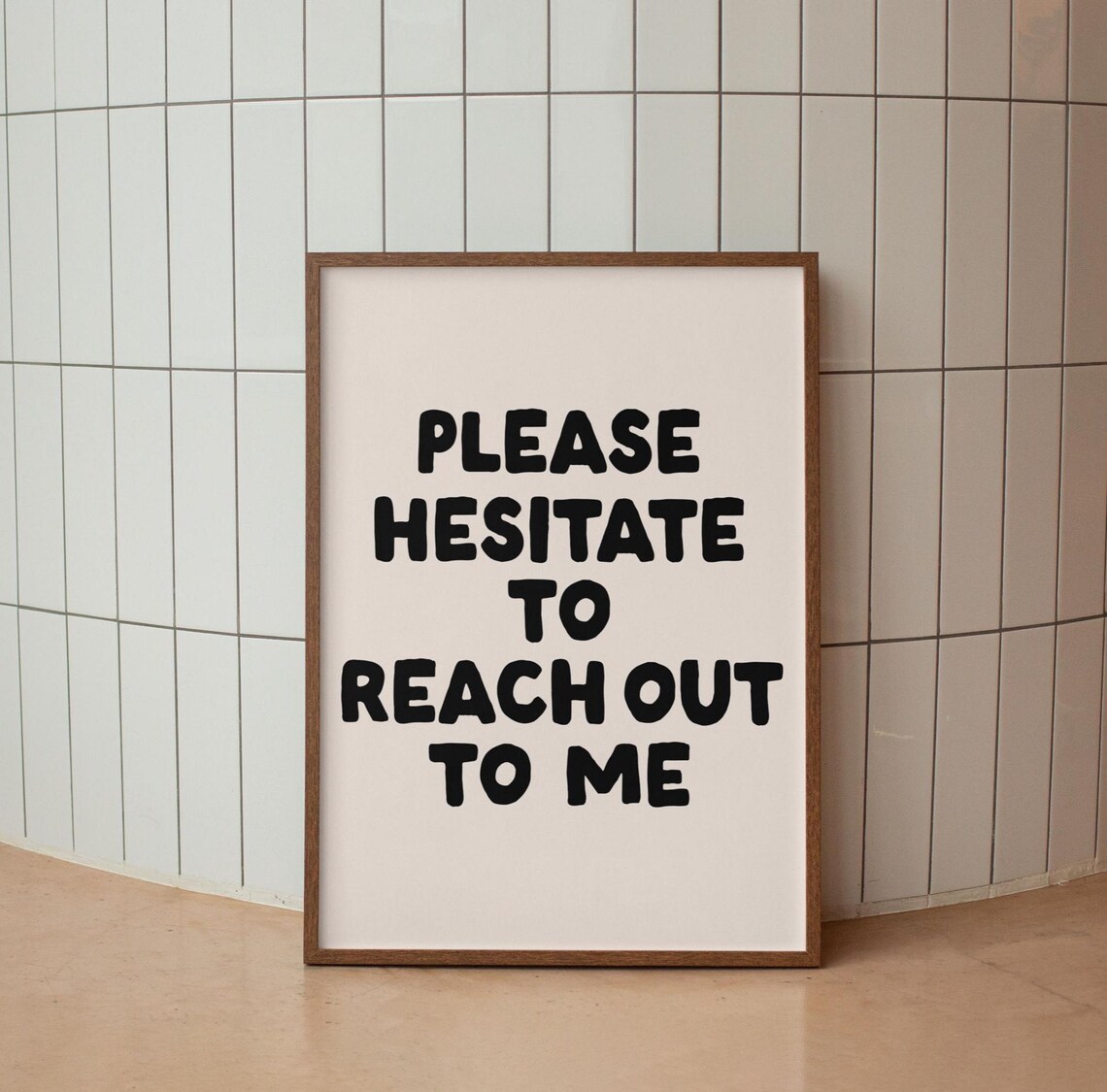 Please Hesitate To Reach Out Me Art Print, Funny Quote