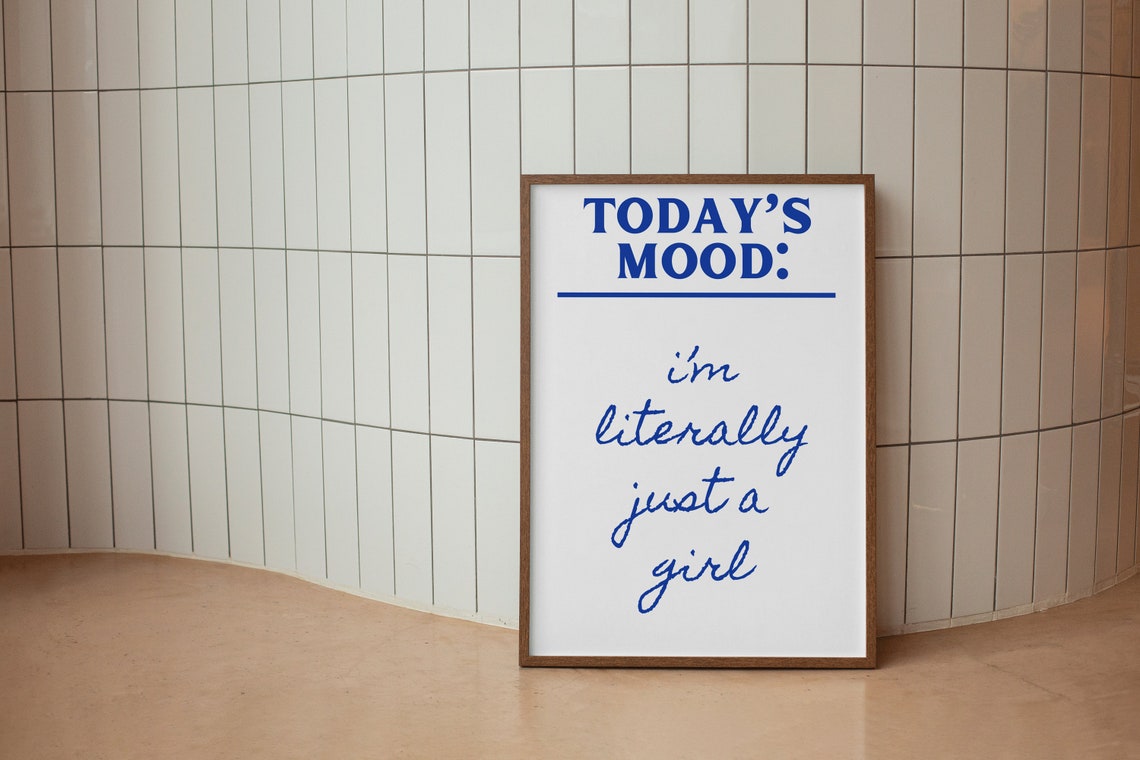 Todays Mood Im Literally Just a Girl Blue Serif Script Quote Poster - Image 2