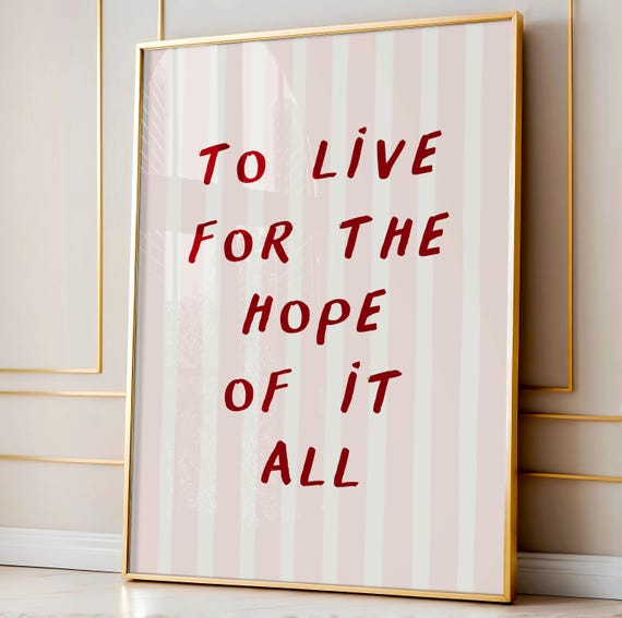 To Live For The Hope Of It All Art Print Taylor Red And Pink Stripes Home Poster Daily Reminders Affirmation Bedroom Dorm Decor