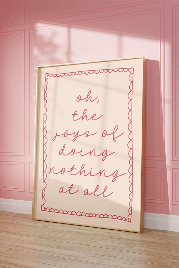 Oh The Joys Of Doing Nothing At All Art Print Pink Hand Drawn Home Poster Daily Reminders Affirmation Bedroom Cute Dorm Decor