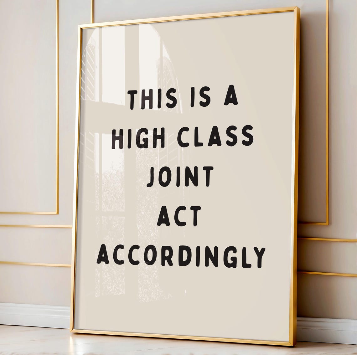 This Is A High Class Joint Act Accordingly Funny Neutral Quote Poster