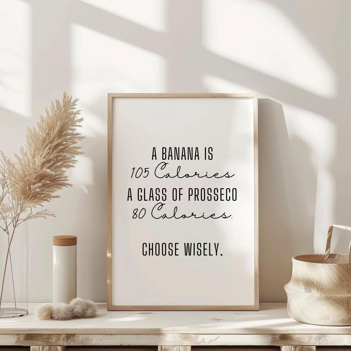 A Banana Is 105 Calories a Glass of Prosecco 80 Funny Poster