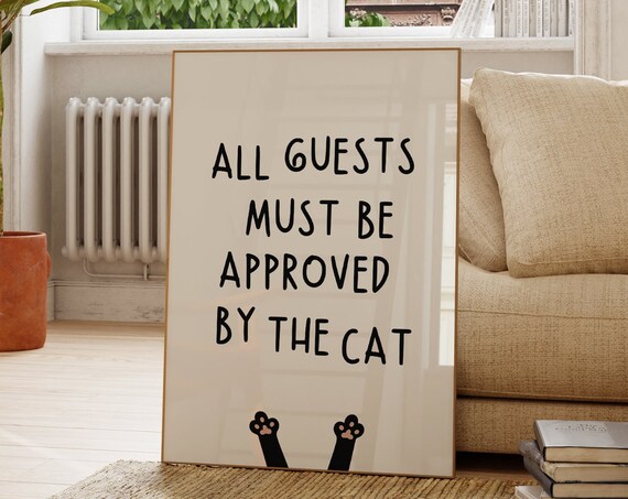 All Guests Must Be Approved By The Cat Humorous Gift Art Poster