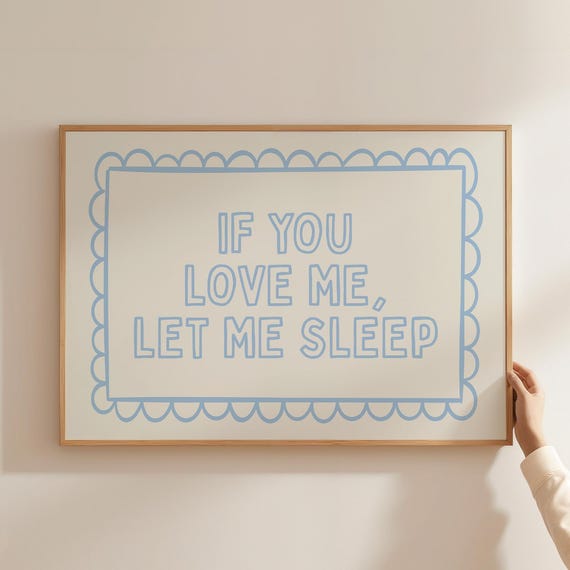 If You Love Me Let Sleep Print Above The Bed Cute Bedroom Decor In Soft Blue Wall Art Girly Prints
