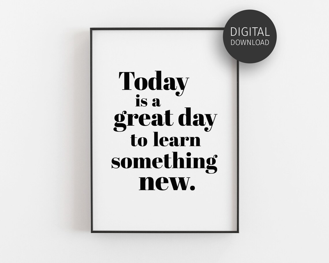 Today Is A Great Day To Learn Something New Poster