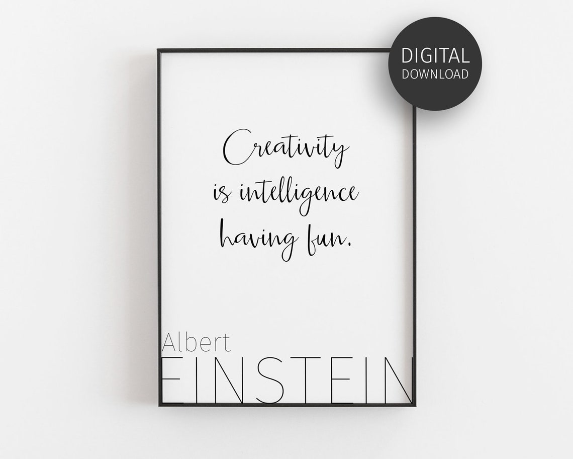 Albert Einstein Creativity Is Intelligence Having Fun Quote Poster