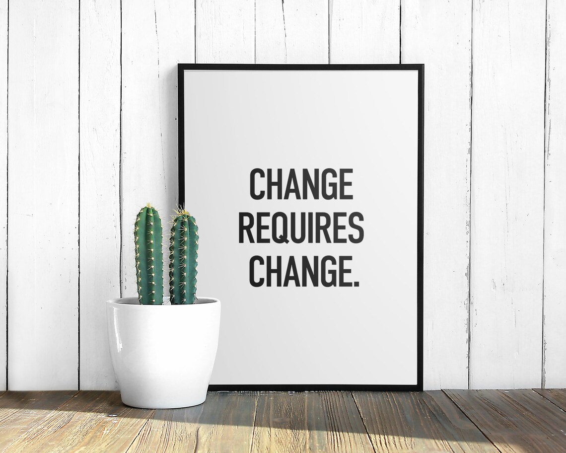 Change Requires Change Fitness Motivation Quote Print - Image 3
