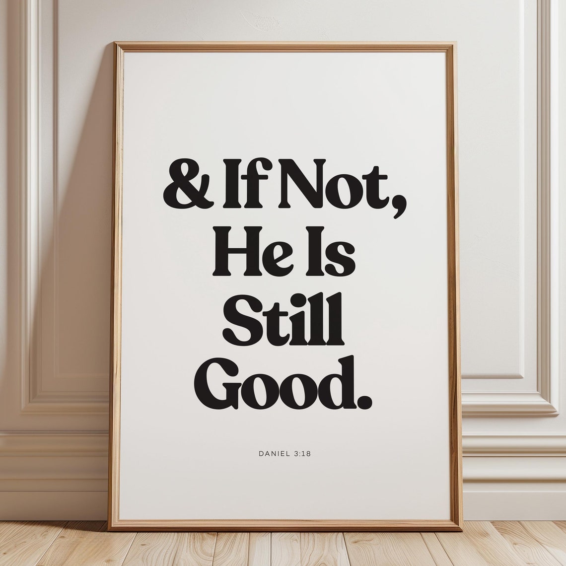 Daniel 3:18 And If Not He Is Still Good Bible Verse Poster Wall Decor