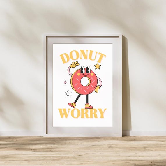 Donut Worry Funny Donut Art Print, Sweet Sayings
