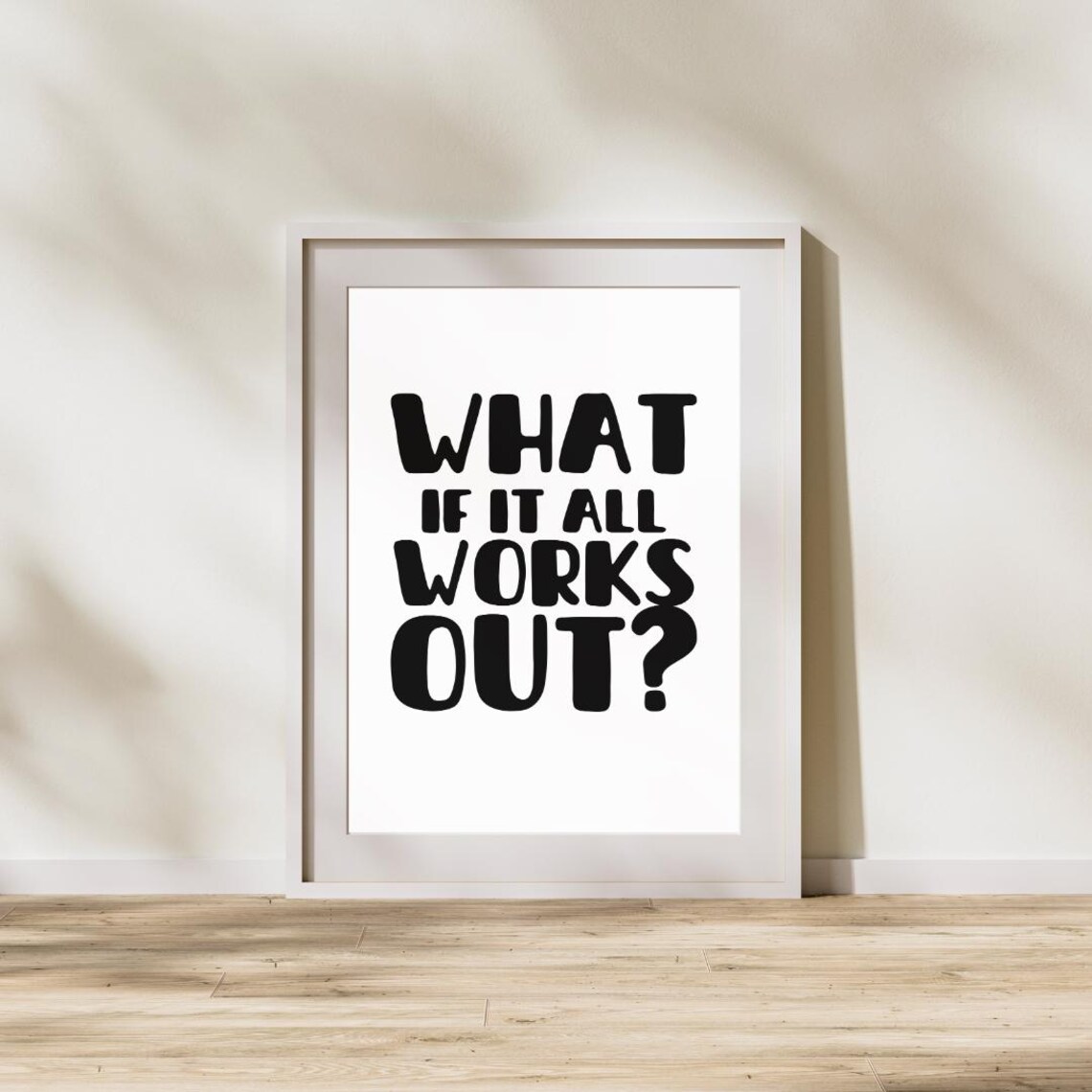 What If It All Works Out - Motivational Quote