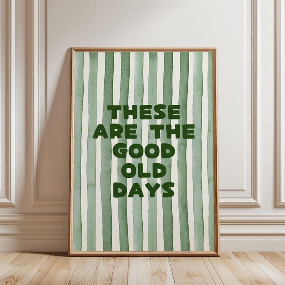 These Are The Good Old Days Watercolour Green Stripped Pattern Bright Funny Quote Typography Positive Affirmation Print Girly Bedroom