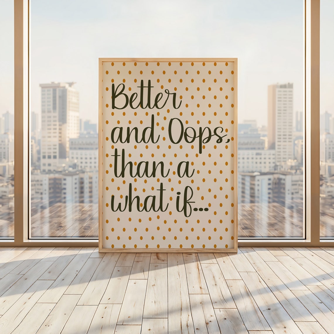 Better And Oops Than A What If Cream Orange Dot Quote Poster - Image 2