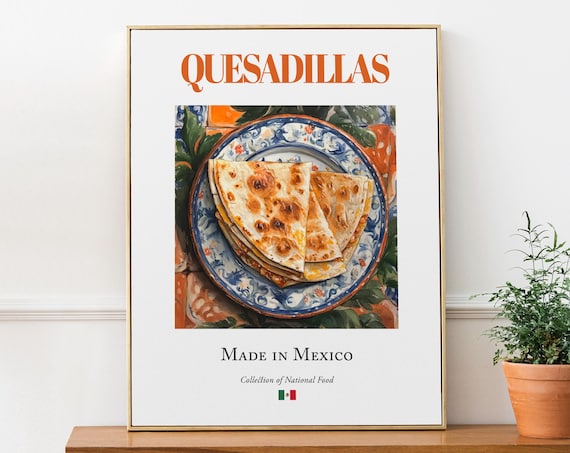 Quesadillas Made In Mexico Traditional National Food Cuisine Poster