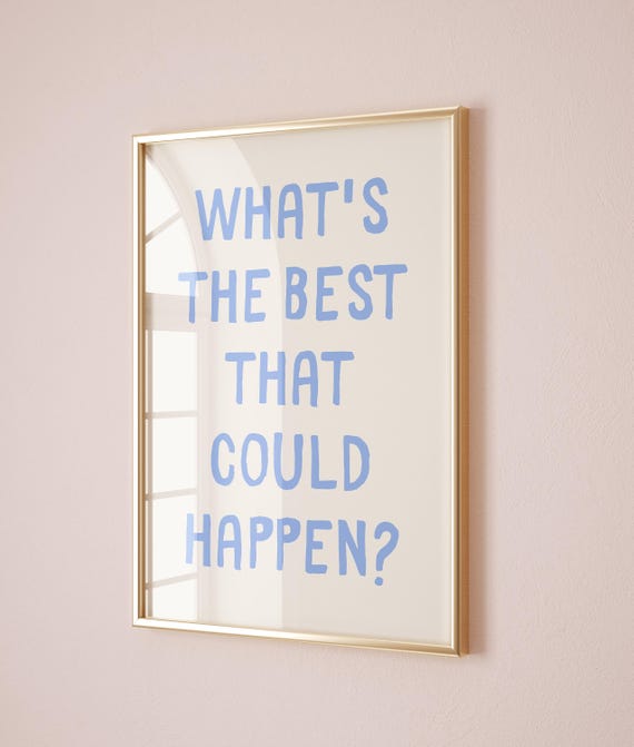 Whats The Best That Could Happen Print Positive Quote Wall Art Motivational Poster Encouraging Home Decor