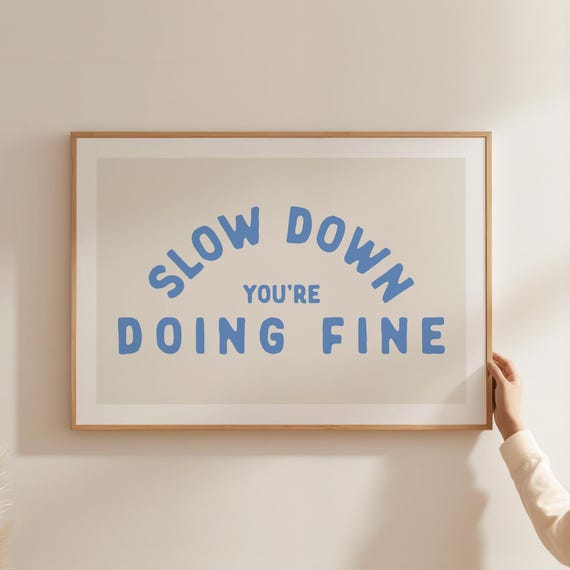 Slow Down Youre Doing Fine Print Positive Mental Health Wall Art Encouraging Quote Self Care Inspirational Poster