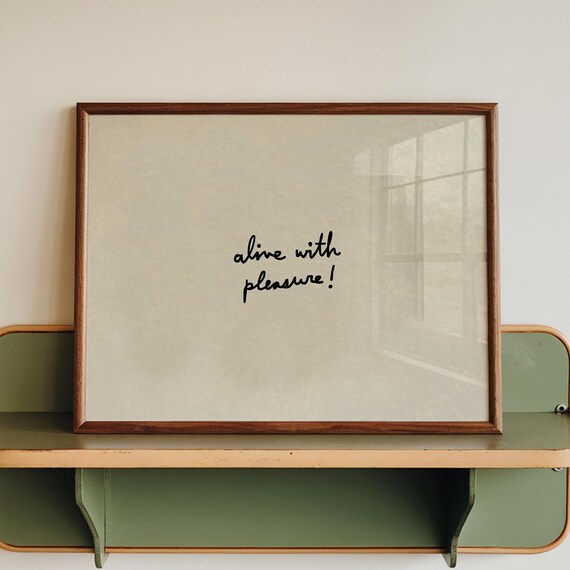 Alive With Pleasure Print Handwritten Typography Poster Digital Download Horizontal