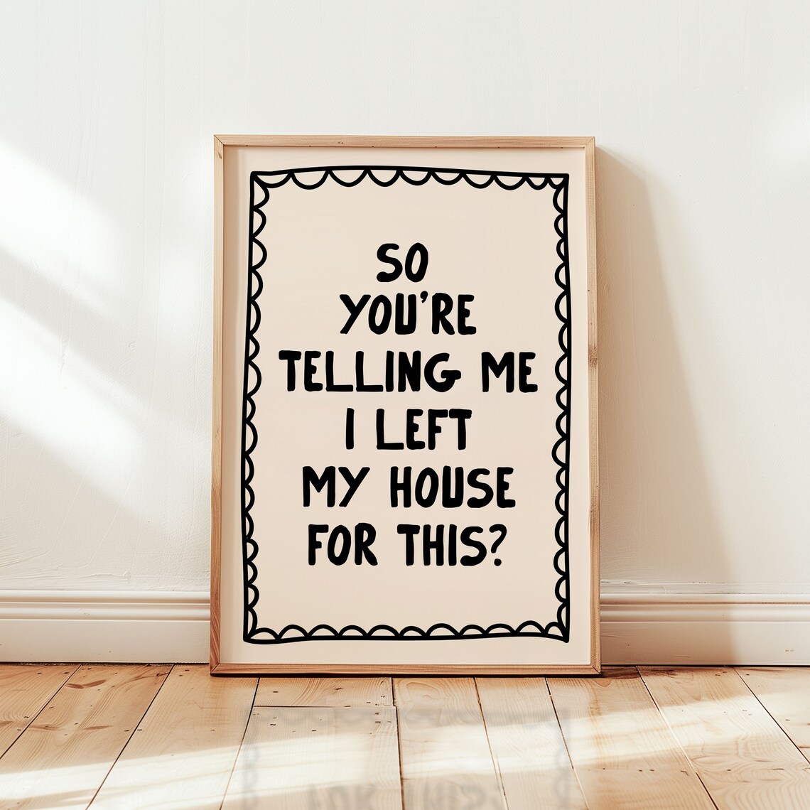 So Youre Telling Me I Left My House For This Relatable Funny Poster - Image 2