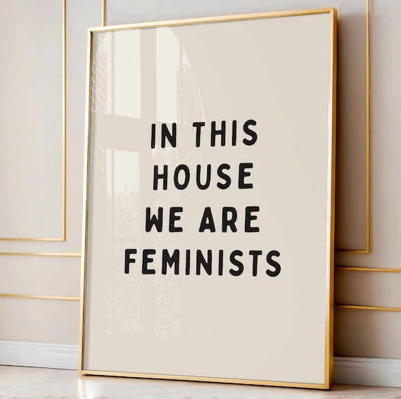 In This House We Are Feminists Art Print Funny Girl Boss Poster Feminist Baddie Wall Decor Neutral Babe Living Room