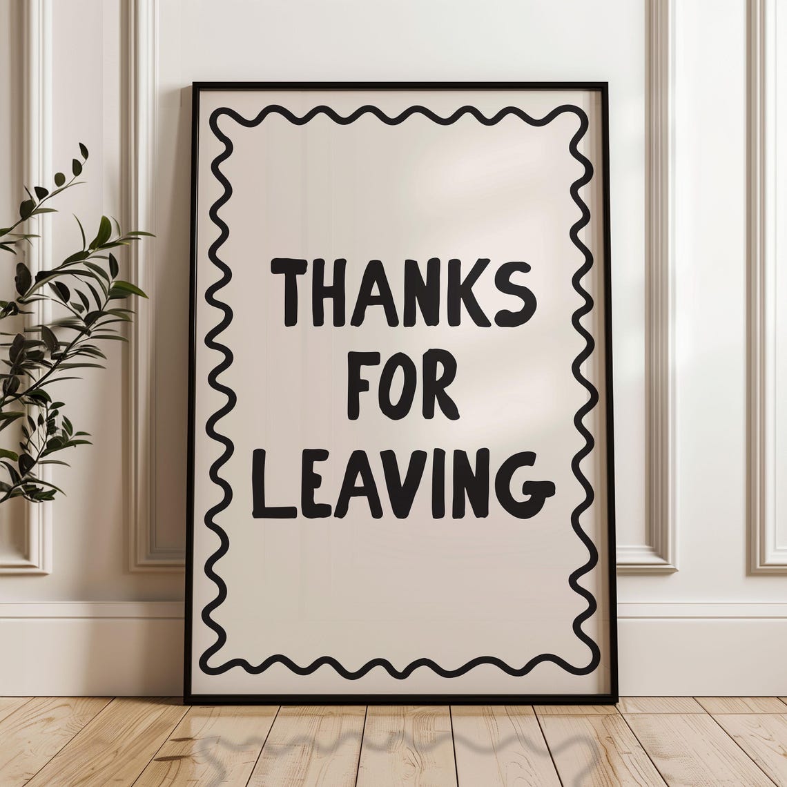 Thanks For Leaving Squiggle Border Funny Quote Typography Poster