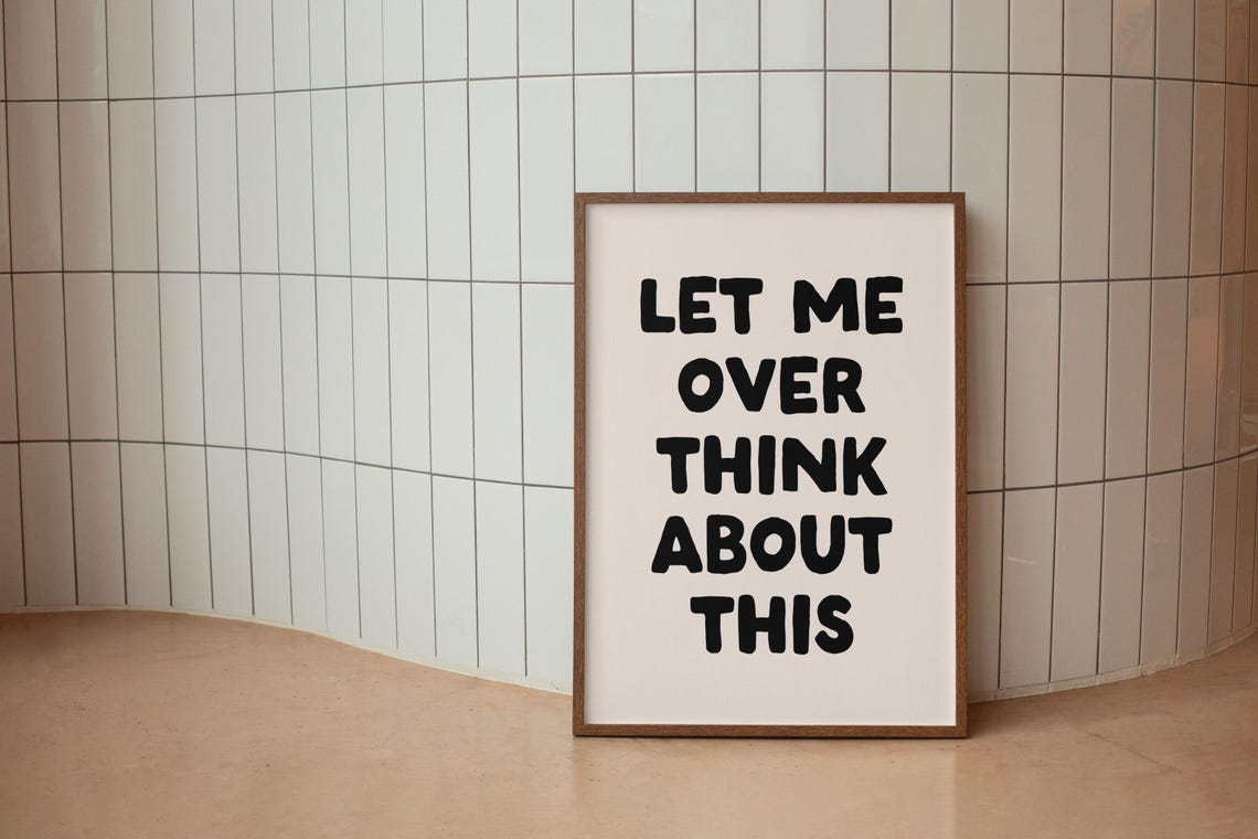 Let Me Overthink About This Funny Neutral Quote Typography Poster - Image 2