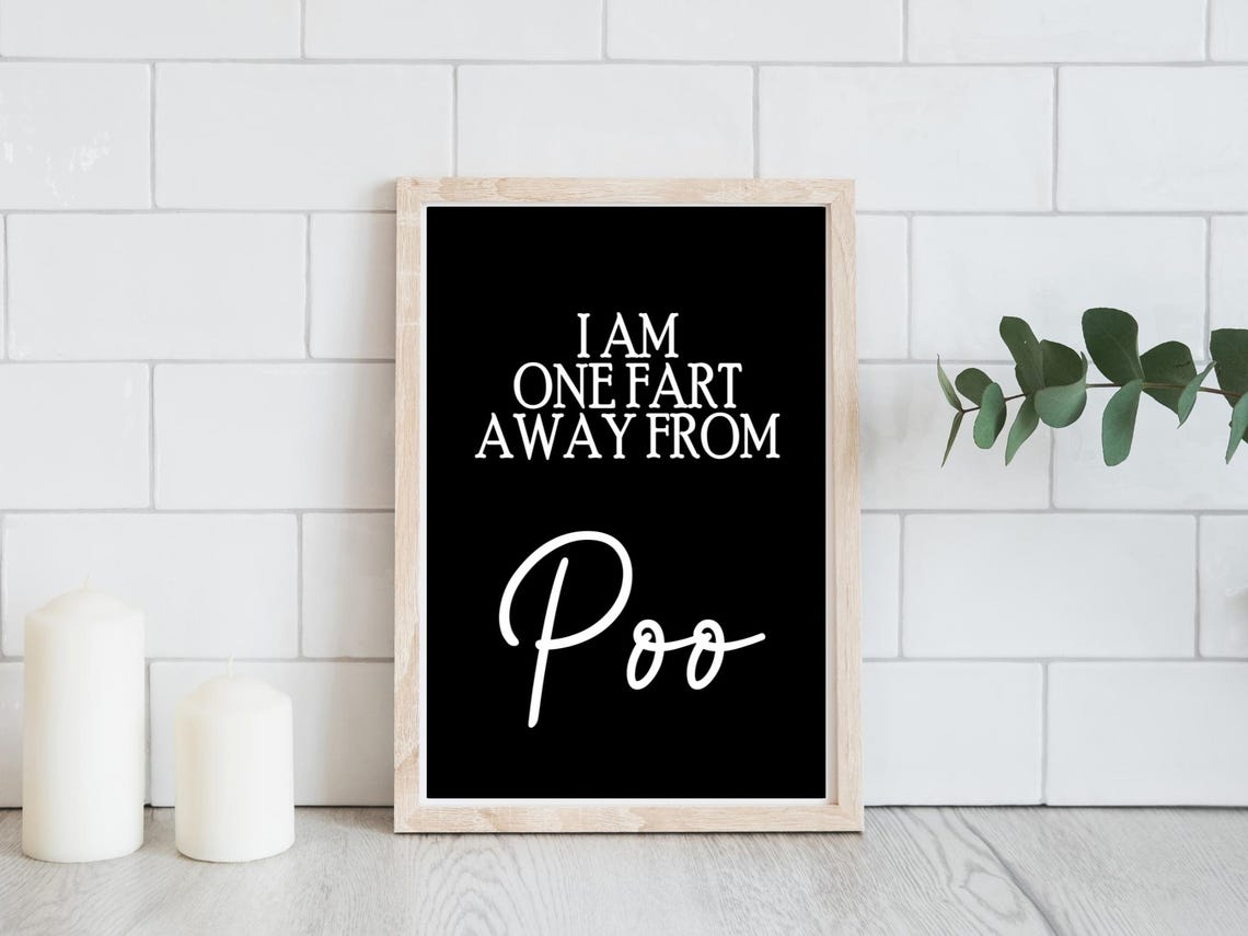 One Fart Away From Poo Funny Bathroom Black And White Poster