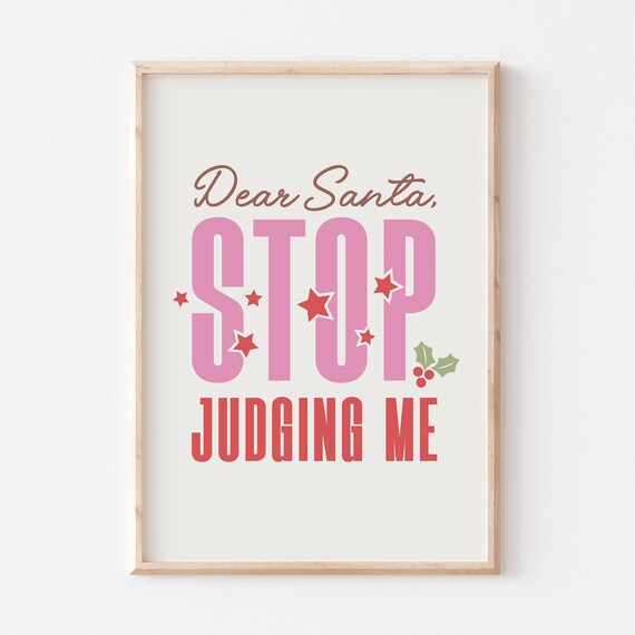 Dear Santa Stop Judging Me Christmas Quote Art Print
