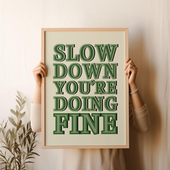 Slow Down Youre Doing Fine Wall Art Uplifting Quote Print Affirmation Poster Daily Reminder Trendy Wall Art Green Dorm Room Decor