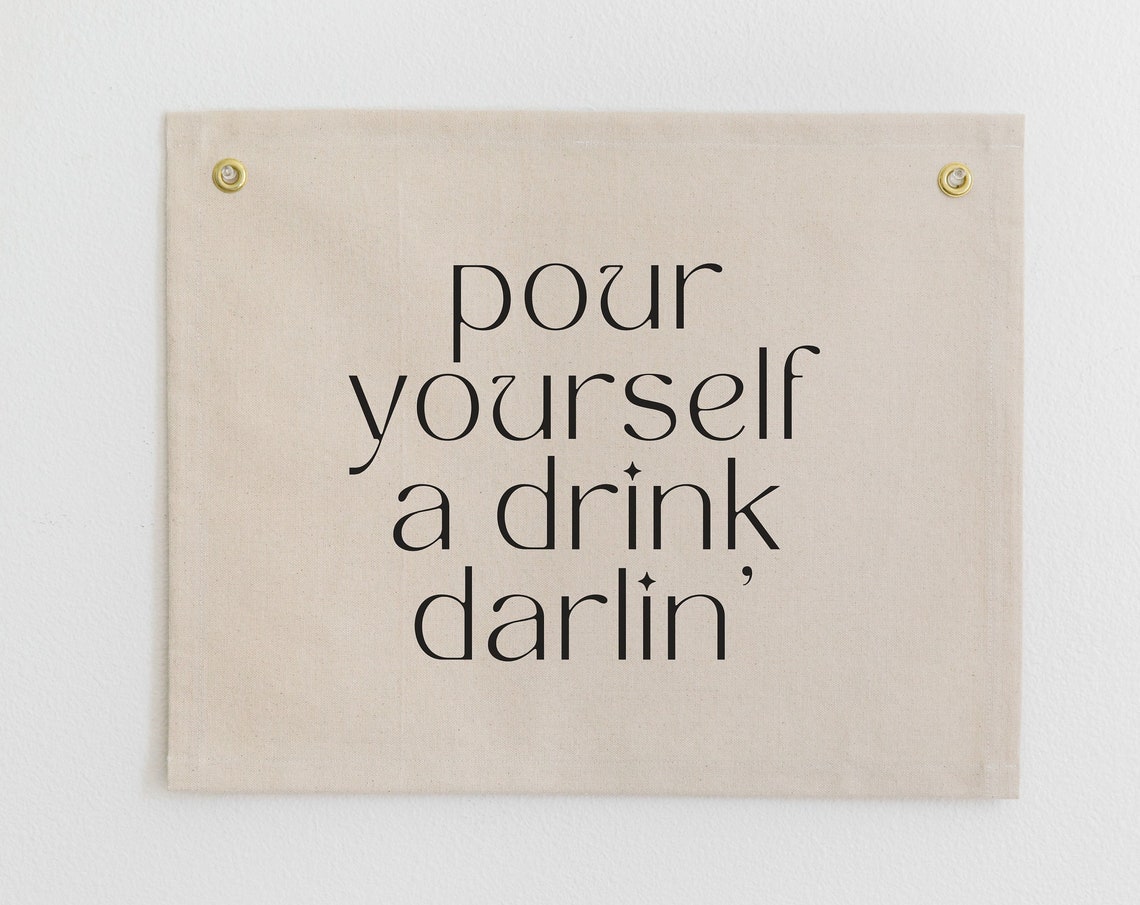 Pour Yourself a Drink Darlin Elegant Serif Canvas Flag Bar Wall Art