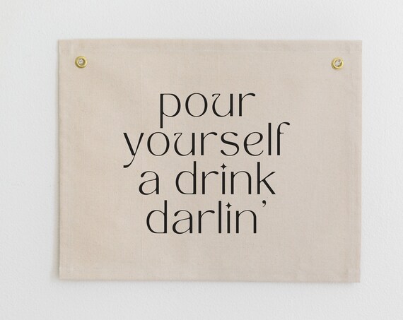 Pour Yourself a Drink Darlin Elegant Serif Canvas Flag Bar Wall Art
