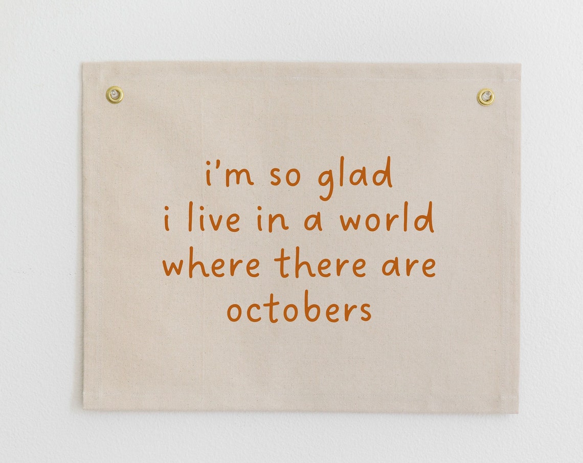 Im So Glad I Live In A World Where There Are Octobers Fall Wall Art