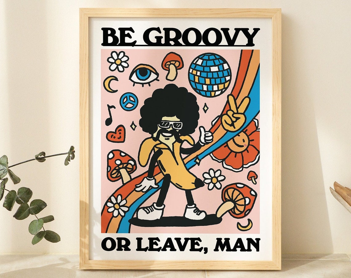 Be Groovy Or Leave Man Dancing Banana 70s Psychedelic Poster