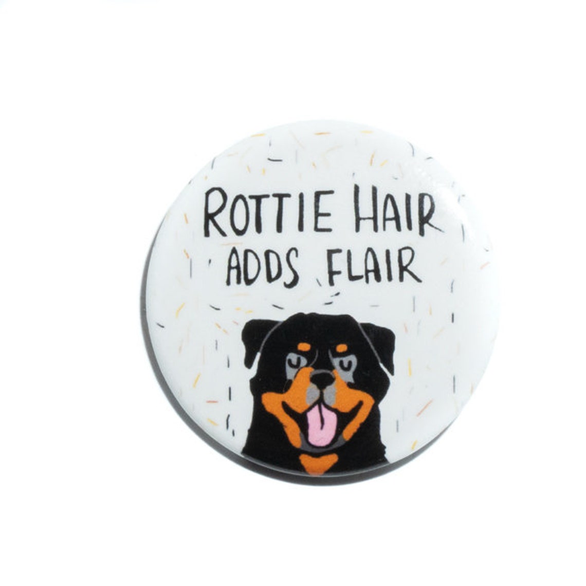 Rottie Hair Adds Flair Smiling Rottweiler Dog Pinback Button Poster