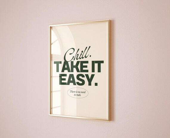 Chill Take It Easy There Is No Need to Rush Minimalist Quote Poster