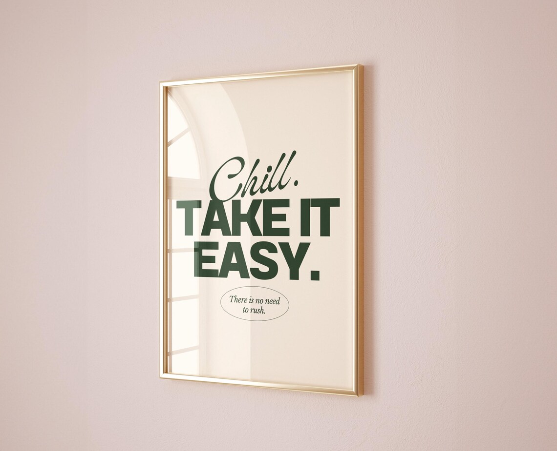 Chill Take It Easy There Is No Need to Rush Minimalist Quote Poster
