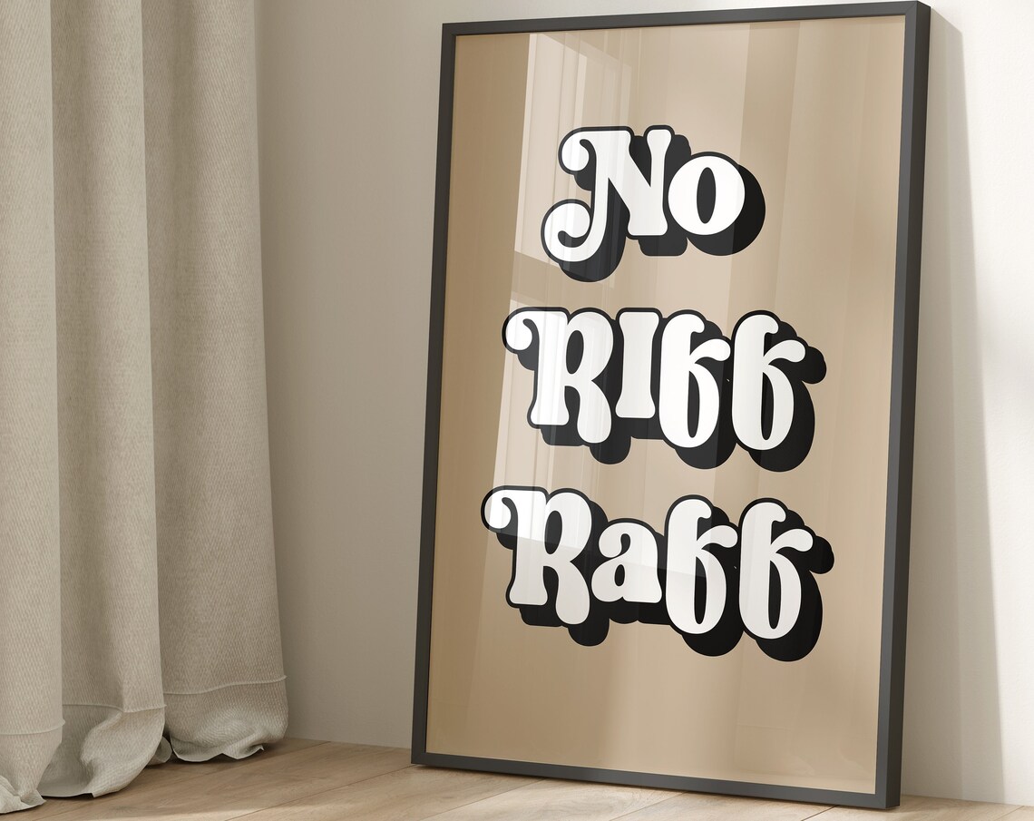 No Riff Raff Quote Art Print, Funny Home Decor