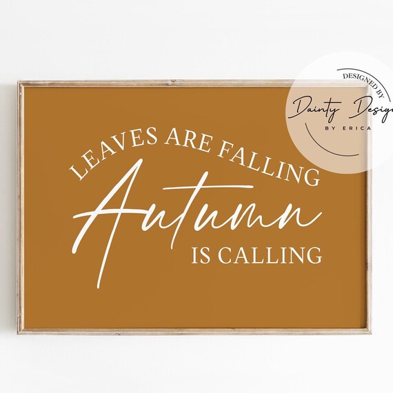 Leaves Are Falling Autumn Is Calling Quote Print Burnt Orange Fall Sign