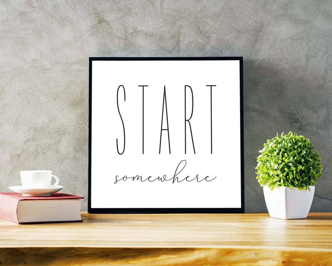 Start Somewhere Minimalist Typography Quote Art Print - Image 2