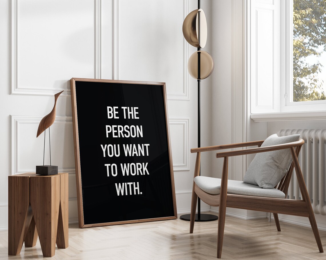 Be The Person You Want To Work With Quote Print - Image 3