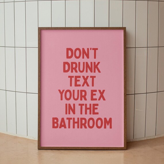 Don't Drunk Text Your Ex Funny Pink Bathroom Quote Wall Poster
