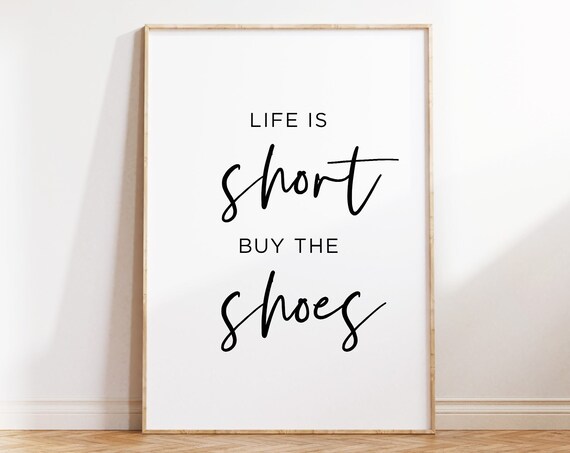 Life Is Short Buy The Shoes Playful Script Fashion Quote Poster