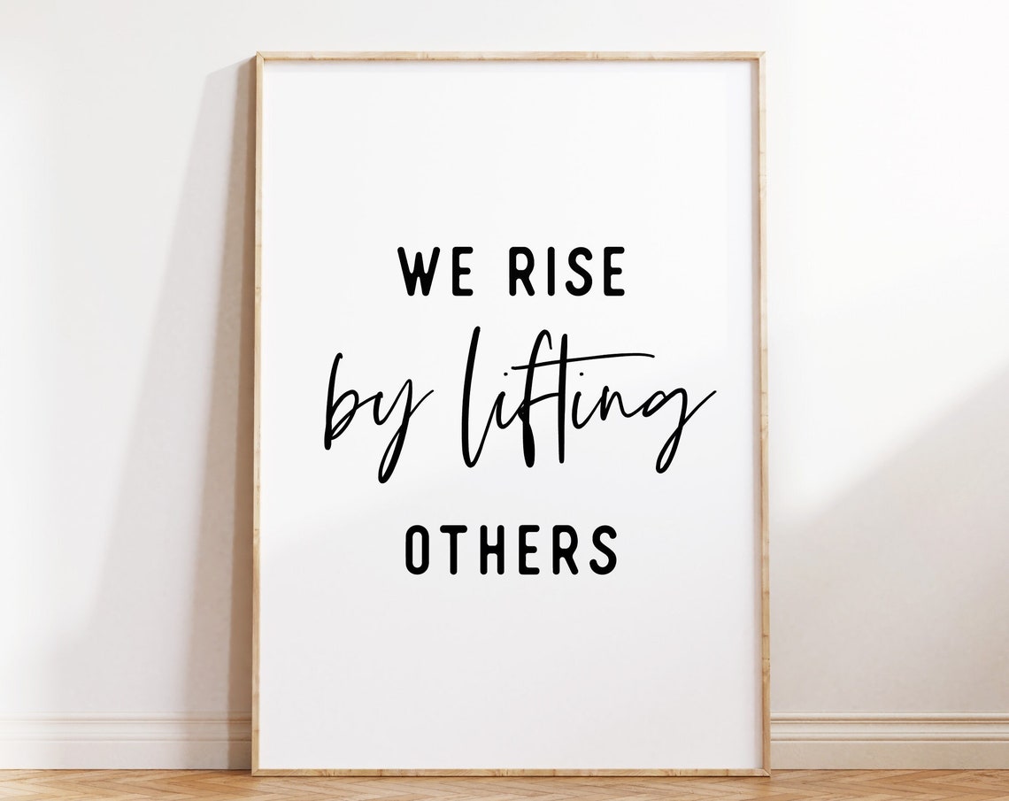We Rise By Lifting Others Inspirational Poster Motivational Wall Art Printable Office Wall Decor Positive Quotes Poster