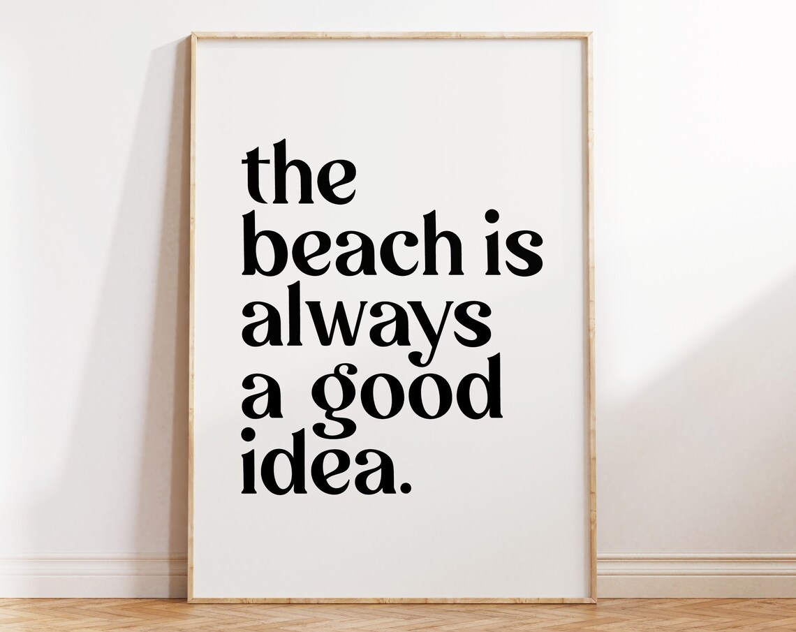 The Beach Is Always A Good Idea Minimalist Coastal Quote Poster
