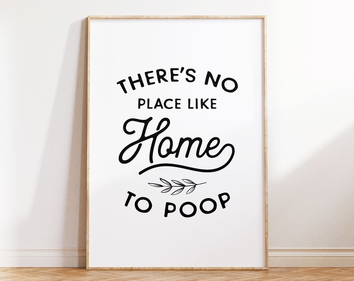 Theres No Place Like Home To Poop Funny Bathroom Quote Poster