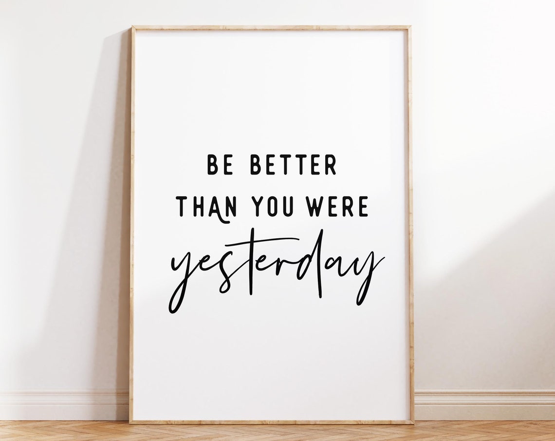 Be Better Than You Were Yesterday Poster Inspirational Quote Office Decor Printable Office Wall Art Wall Signs