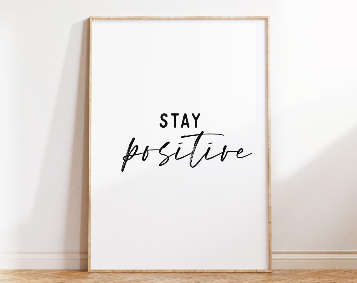 Stay Positive Minimalist Black Script Typography Quote Poster