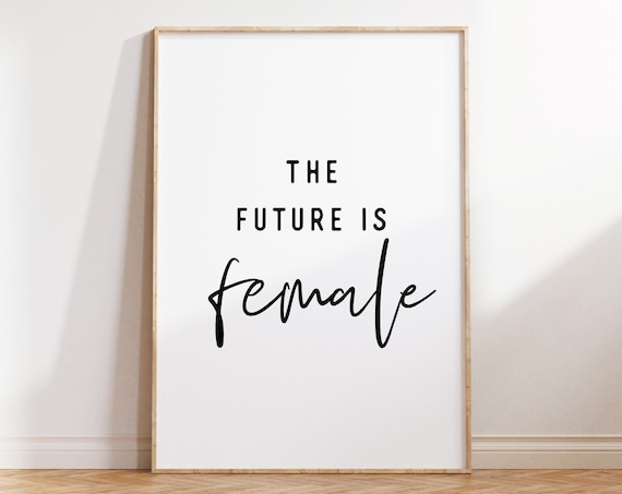 The Future Is Female Feminist Empowerment Quote Script Poster