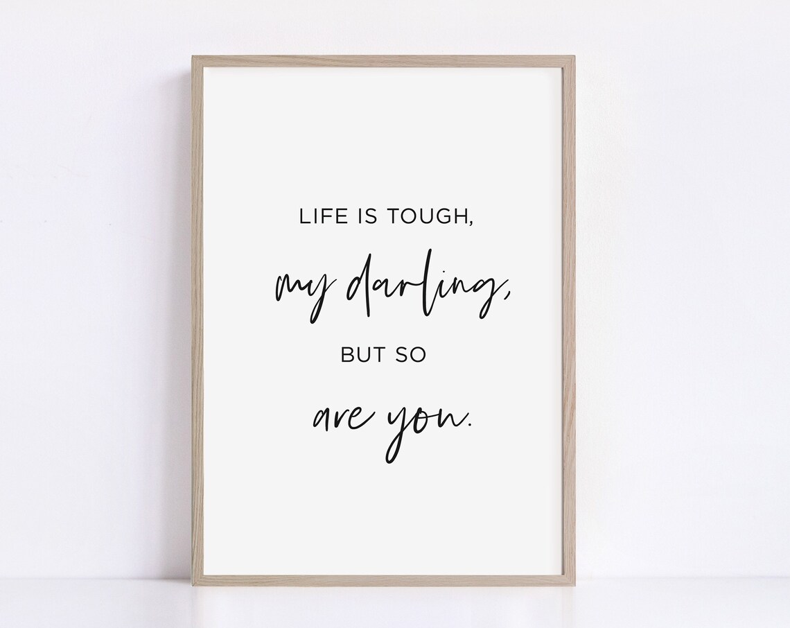 Life Is Tough My Darling But So Are You Motivational Quote Poster